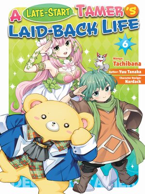 cover image of A Late-Start Tamer's Laid-Back Life, Volume 6